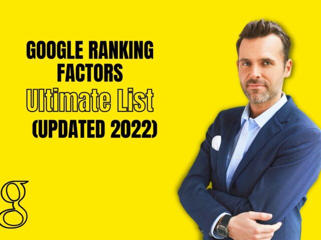 Google Ranking Factors - Ultimate List (Updated 2022)