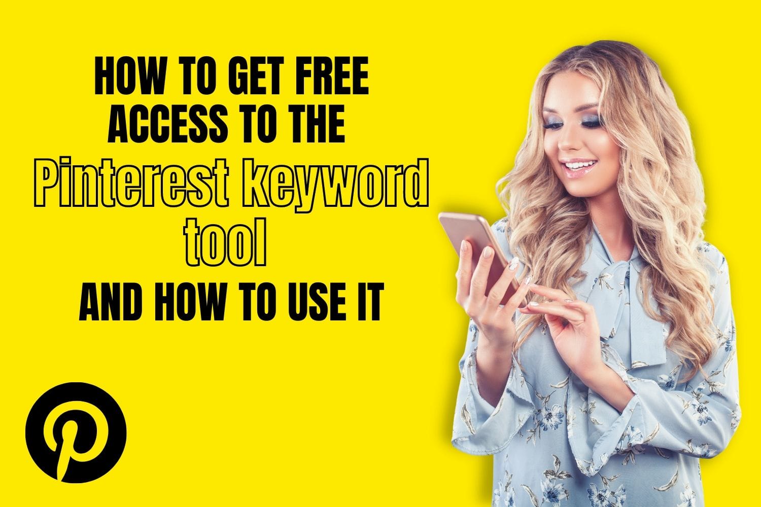 How to get free access to the Pinterest keyword tool and how to use it